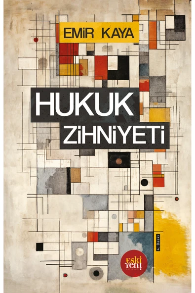 Hukuk Zihniyeti / Emir Kaya / Eski Yeni Yayınları / 9786257673976 ürün görseli 1
