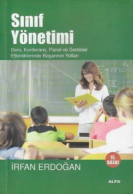 Sınıf Yönetimi - Ders Konferans Panel ve Seminer Etkinliklerinde Başarının Yolları İrfan Erdoğan Alfa Yayıncılık - İKİNCİ EL KİTAP ürün görseli 1
