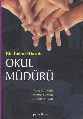 Bir İnsan Olarak Okul Müdürü Aytaç Açıkalın, Mehmet Şişman, Selahattin Turan Pagem Yayıncılık - İKİNCİ EL KİTAP ürün görseli 1
