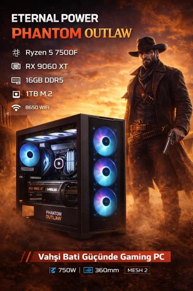 Eternal Power RDR2 OUTLAW Ryzen 5 7500F RX 9060 XT 16GB DDR5 1TB M.2 B650 WIFI 750W 360mm MESH 2 Gaming PC ürün görseli 1