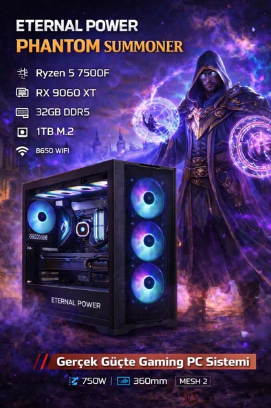 Eternal Power PHANTOM SUMMONER Ryzen 5 7500F RX 9060 XT 32GB DDR5 1TB M.2 B650M WIFI 750W 360mm MESH 2 Gaming PC ürün görseli 1