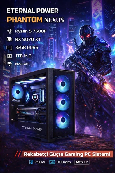 Eternal Power PHANTOM NEXUS Ryzen 5 7500F RX 9070 XT 32GB DDR5 1TB M.2 B650 WIFI 750W 360mm MESH 2 Gaming PC ürün görseli 1