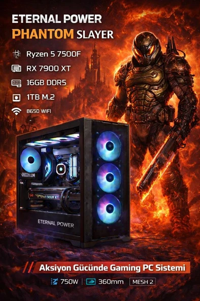 Eternal Power PHANTOM SLAYER Ryzen 5 7500F RX 7900 XT 16GB DDR5 1TB M.2 B650 WIFI 750W 360mm MESH 2 Gaming PC ürün görseli 1