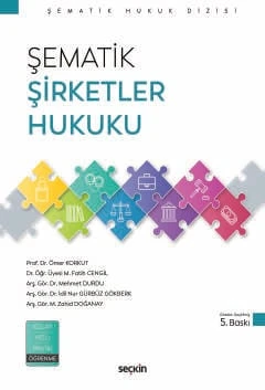 Şematik Şirketler Hukuku Prof. Dr. Ömer Korkut,Dr. Öğr. Üyesi M. Fatih Cengil,Arş. Gör. Dr. Mehmet Durdu,Arş. Gör. Dr. İdil Nur Gürbüz Gökberk,Arş. Gör. Dr. M. Zahid Doğanay 5. Baskı, Şubat 2026 ürün görseli 1