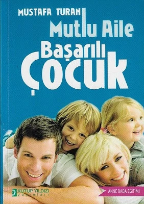 Mutlu Aile Başarılı Çocuk Mustafa Turan Kutup Yıldızı Yayınları - İKİNCİ EL KİTAP ürün görseli 1