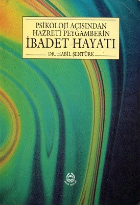 Psikoloji Açısından Hazreti Peygamberin İbadet Hayatı Habil Şentürk Bahar Yayınları - İKİNCİ EL KİTAP ürün görseli 1