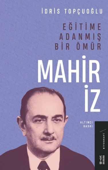Eğitime Adanmış Bir Ömür Mahir İz Ketebe ürün görseli 1