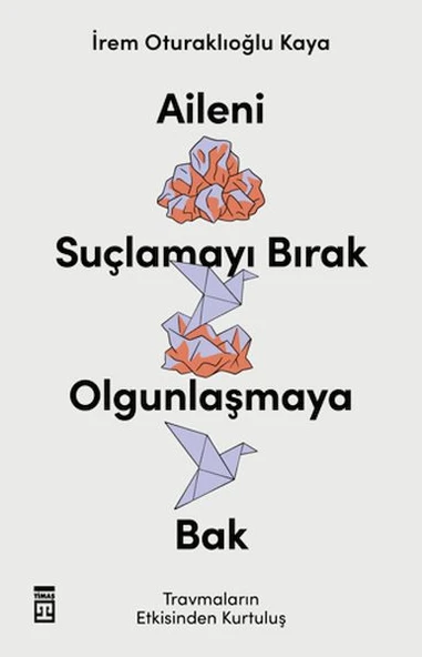 Aileni Suçlamayı Bırak Olgunlaşmaya Bak ürün görseli 1