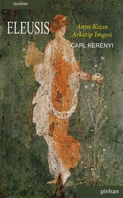 Eleusis Anne Kızın Arketip İmgesi Carl Kernyi Pinhan Yayıncılık - YENİ KİTAP ürün görseli 1