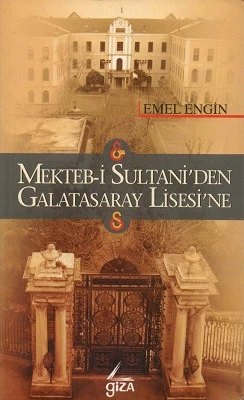 Mekteb-i Sultani'den Galatasaray Lisesi'ne Emel Engin Giza Yayıncılık - YENİ KİTAP ürün görseli 1