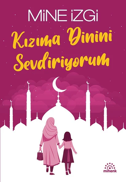 Kızıma Dinini Sevdiriyorum/Mine İzgi/Mihenk ürün görseli 1