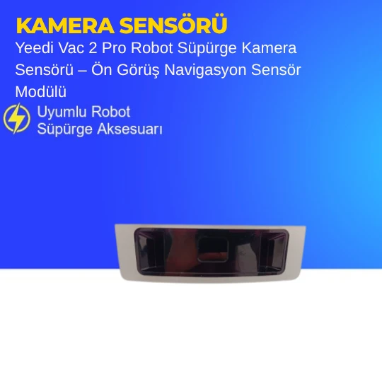 Yeedi Vac 2 Pro Robot Süpürge Kamera Sensörü – Ön Görüş Navigasyon Sensör Modülü ürün görseli 1