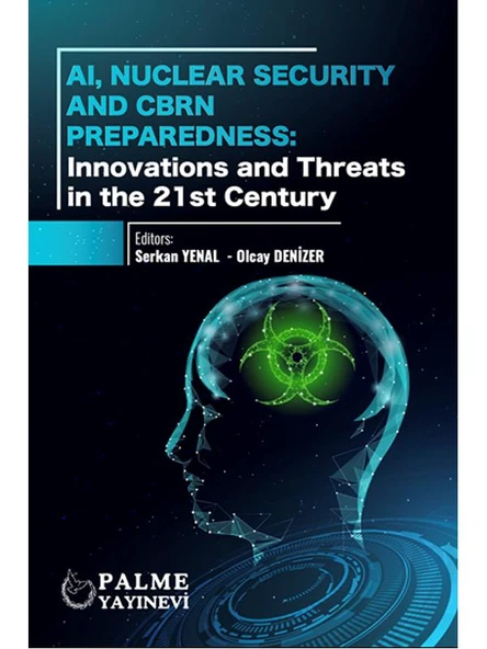 AI NUCLEAR SECURITY AND CBRN PREPAREDNESS:INNOVATIONS AND THREATS IN THE 21 ST CENTURY ürün görseli 1