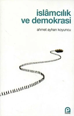 İslamcılık ve Demokrasi Ahmet Ayhan Koyuncu Pınar Yayınları - YENİ KİTAP ürün görseli 1