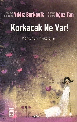 Korkacak Ne Var! Korkunun Psikolojisi Yıldız Burkovik, Oğuz Tan Timaş Yayınları - YENİ KİTAP ürün görseli 1