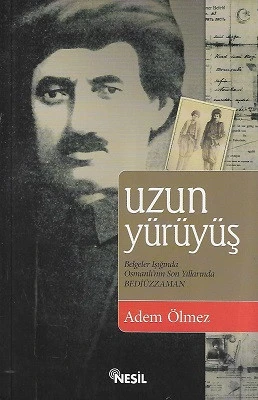 Uzun Yürüyüş - Belgeler Işığında Osmanlı'nın Son Yıllarında Bediüzzaman Adem Ölmez Nesil Yayınları - YENİ KİTAP ürün görseli 1