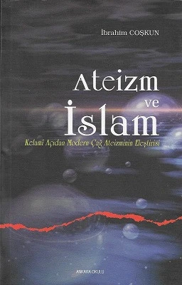 Ateizm ve İslam (Kelami Açıdan Modern Çağ Ateizminin Eleştirisi) İbrahim Coşkun Ankara Okulu Yayınları - YENİ KİTAP ürün görseli 1