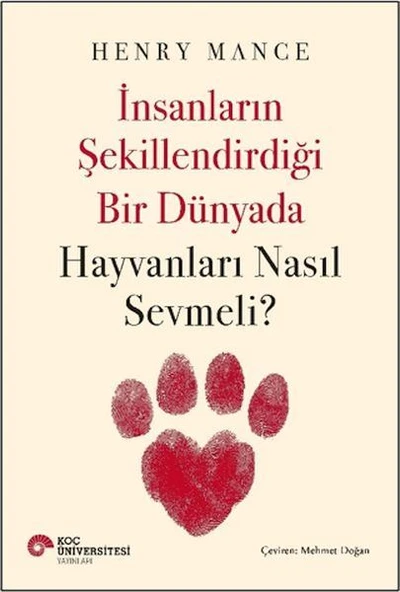İnsanların Şekillendirdiği Bir Dünyada Hayvanları Nasıl Sevmeli? ürün görseli 1