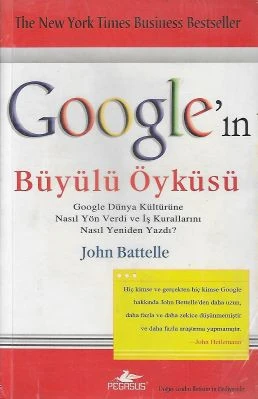 Google'ın Büyülü Öyküsü Google Dünya Kültürüne Nasıl Yön Verdi İş Kurallarını Nasıl Yeniden Yazdı? John Battele Pegasus Yayınları - İKİNCİ EL KİTAP ürün görseli 1