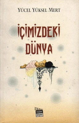 İçimizdeki Dünya Yücel Yüksel Mert Siyah Beyaz Yayınları - YENİ KİTAP ürün görseli 1