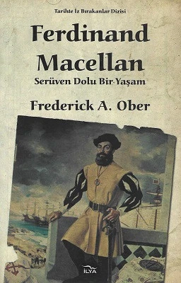 Ferdinand Macellan - Serüven Dolu Bir Yaşam Frederick A. Ober İlya Yayınları ürün görseli 1