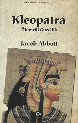 Kleopatra - Ölümcül Güzellik Jacob Abbott İlya Yayınları ürün görseli 1