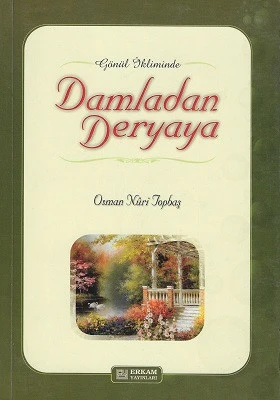 Damladan Deryaya & Gönül İkliminde Osman Nuri Topbaş Erkam Yayınları - İKİNCİ EL KİTAP - KİTAP KONDİSYONU ÇOK İYİ DEĞİLDİR ürün görseli 1