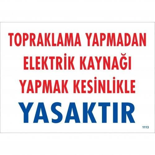 Topraklama Yapmadan Elektrik Kaynağı Yağmak Yasaktır Uyarı Levhası 25x35 KOD:891 ürün görseli 1