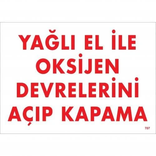 Yağlı El İle Oksijen Devrelerini Açıp Kapama Uyarı Levhası 25x35 KOD:707 ürün görseli 1