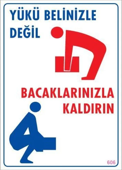 Yükü Belinizle Değil Bacaklarınızla KaldırınLevhası 25x35 KOD: 606 ürün görseli 1