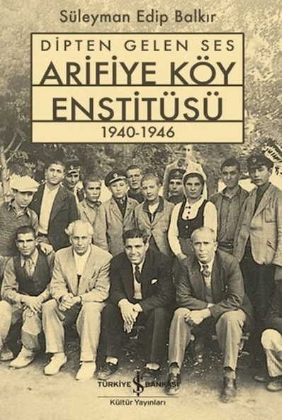 Dipten Gelen Ses Arifiye Köy Enstitüsü 1940-1946 ürün görseli 1