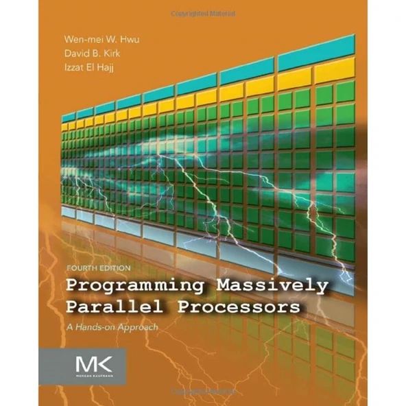 Programming Massively Parallel Processors: A Hands-on Approach 4th Edition - Kirk, El Hajj, Hwu ürün görseli 1