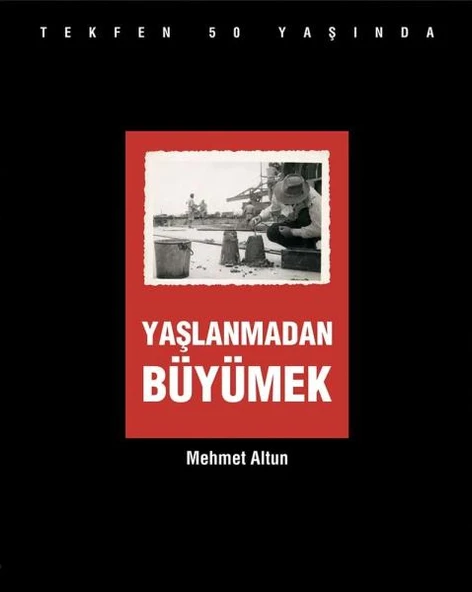 Yaşlanmadan Büyümek: Tekfen 50 Yaşında ürün görseli 1