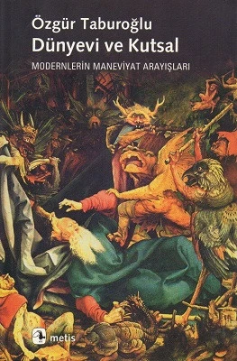Dünyevi ve Kutsal Modernlerin Maneviyat Arayışları Özgür Taburoğlu Metis Yayınları - YENİ KİTAP ürün görseli 1
