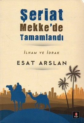 Şeriat Mekke'de Tamamlandı Esat Arslan Kapı Yayınları - YENİ KİTAP ürün görseli 1