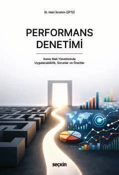 Performans Denetimi Kamu Mali Yönetiminde Uygulanabilirlik, Sorunlar ve Öneriler Dr. Halil İbrahim Çiftçi 1. Baskı, Nisan 2026 ürün görseli 1
