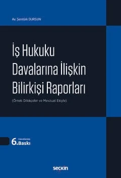 İş Hukuku Davalarına İlişkin Bilirkişi Raporları (Örnek Dilekçeler ve Mevzuat Ekiyle) 6. Baskı, Nisan 2026 ürün görseli 1