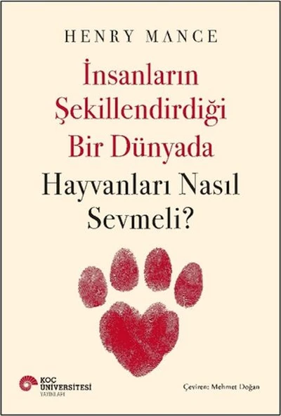 İnsanların Şekillendirdiği Bir Dünyada Hayvanları Nasıl Sevmeli? ürün görseli 1