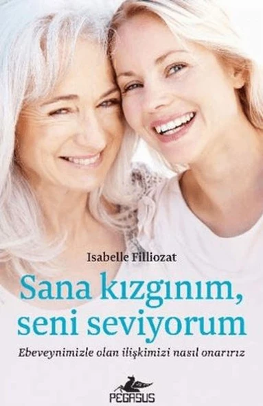 Sana Kızgınım Seni Seviyorum Ebeveynimizle Olan İlişkimizi Nasıl Onarırız ürün görseli 1