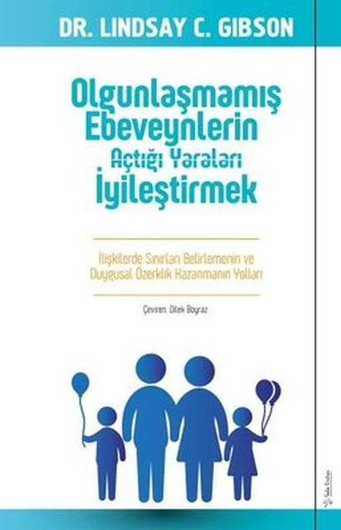 Olgunlaşmamış Ebeveynlerin Açtığı Yaraları İyileştirmek ürün görseli 1