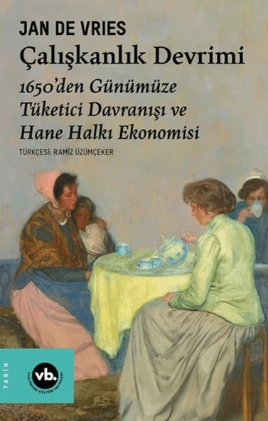 Çalışkanlık Devrimi - 1650’den Günümüze Tüketici Davranışı ve Hane Halkı Ekonomisi ürün görseli 1