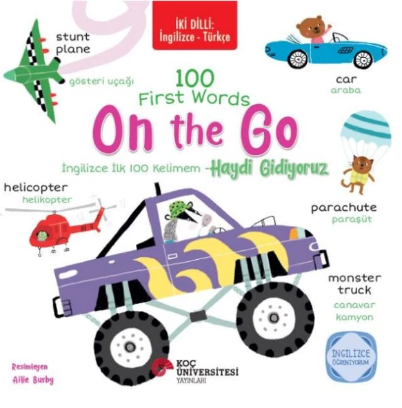 İki Dilli İngilizce-Türkçe 100 Fırst Words – On The Go / İngilizce İlk 100 Kelimem – Haydi Gidiyoru ürün görseli 1