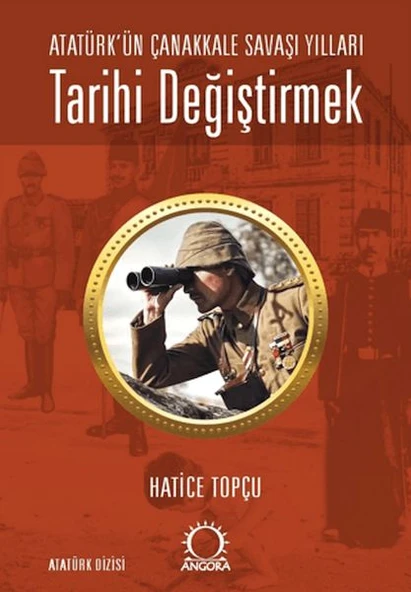 Tarihi Değiştirmek - Atatürk'ün Çanakkale Savaşı Yılları ürün görseli 1