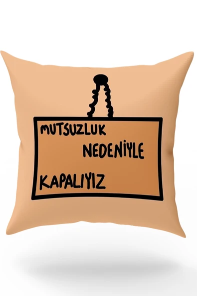 Karkan Tekstil Mutsuzluk Nedeniyle Kapalıyız Yazı Baskılı Eğlenceli Yastık ürün görseli 1
