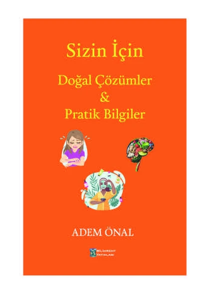 Sizin İçin Doğal Çözümler Pratik Bilgiler Adem Önal Bilimkent Yayınları ürün görseli 1