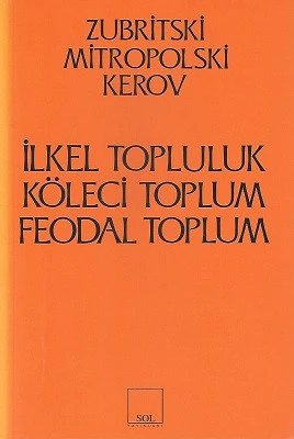 İlkel Topluluk, Köleci Toplum Feodal Toplum Kapitalist-Öncesi Biçimler Zubritski, Mitropolski, Kerov Sol Yayınları - YENİ KİTAP ürün görseli 1