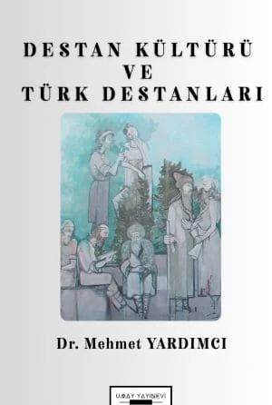 Destan Kültürü ve Türk Destanları-Mehmet Yardımcı ürün görseli 1