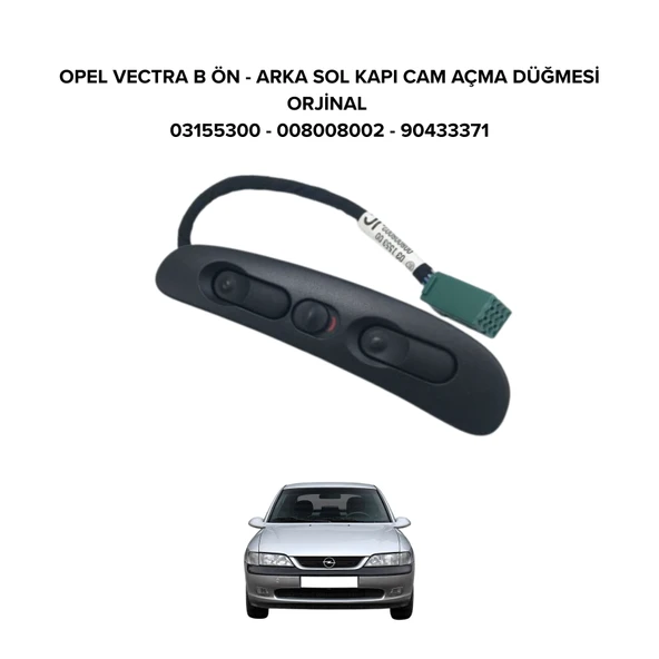 Opel Vectra B Sol Kapı Cam Açma Düğmesi Ön Arka GM Orijinal 03155300 90433371 ürün görseli 1