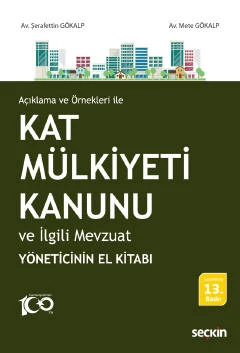 Açıklama ve Örnekleri ile Kat Mülkiyeti Kanunu ve İlgili Mevzuat Şerafettin Gökalp,Mete Gökalp 13. Baskı, Eylül 2023 ürün görseli 1