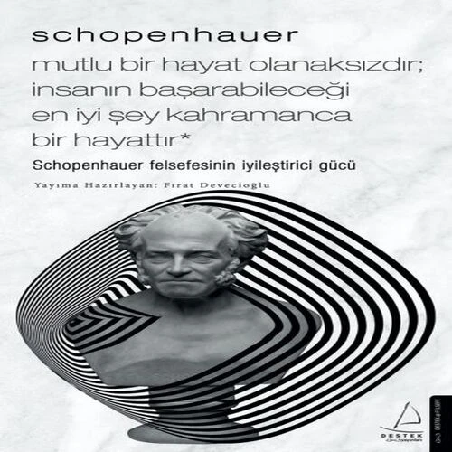 Schopenhauer-Mutlu Bir Hayat Olanaksızdır; İnsanın Başarabileceği İyi Şey Kahramanca Bir Hayattır ürün görseli 1